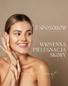 Wiosenna pielęgnacja skóry